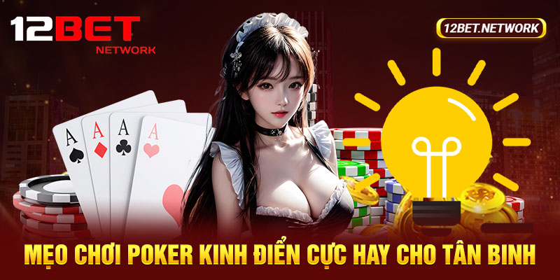 Mẹo chơi Poker kinh điển cực hay cho tân binh